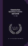 Examination Questions in Latin and Greek: 1901-1905