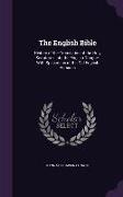 The English Bible: History of the Translation of the Holy Scriptures Into the English Tongue. with Specimens of the Old English Versions