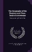 The Geography of the Heavens and Class-Book of Astronomy: Accompanied by a Celestial Atlas