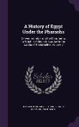 A History of Egypt Under the Pharaohs: Derived Entirely From the Monuments, to Which Is Added a Discourse On the Exodus of the Israelites, Volume 2