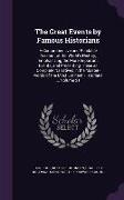 The Great Events by Famous Historians: A Comprehensive and Readable Account of the World's History, Emphasizing the More Important Events, and Present