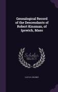 Genealogical Record of the Descendants of Robert Kinsman, of Ipswich, Mass