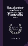 History and Government of Washington, to Which Are Appended the Constitution of the State of Washington and Lists of Territorial and State Officers