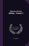 History of Corn Milling .. Volume 2