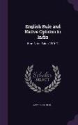 English Rule and Native Opinion in India: From Notes Taken 1870-74
