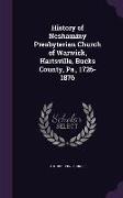 History of Neshaminy Presbyterian Church of Warwick, Hartsville, Bucks County, Pa., 1726-1876