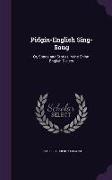 Pidgin-English Sing-Song: Or, Songs and Stories in the China-English Dialect