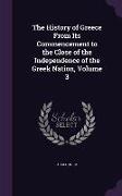 The History of Greece From Its Commencement to the Close of the Independence of the Greek Nation, Volume 3