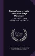 Massachusetts in the Woman Suffrage Movement: A General, Political, Legal and Legislative History from 1774, to 1881
