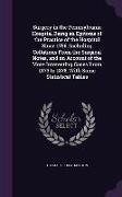 Surgery in the Pennsylvania Hospital Being an Epitome of the Practice of the Hospital Since 1756, Including Collations from the Surgical Notes, and an