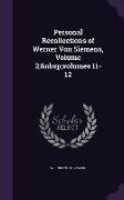 Personal Recollections of Werner Von Siemens, Volume 2, Volumes 11-12