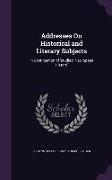 Addresses on Historical and Literary Subjects: In Continuation of 'Studies in European History'