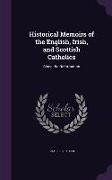 Historical Memoirs of the English, Irish, and Scottish Catholics: Since the Reformation