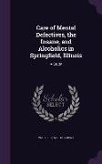 Care of Mental Defectives, the Insane, and Alcoholics in Springfield, Illinois: A Study