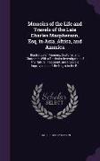 Memoirs of the Life and Travels of the Late Charles MacPherson, Esq. in Asia, Africa, and America: Illustrative of Manners, Customs, and Character, Wi