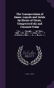 The Transportation of Gases, Liquids and Solids by Means of Steam, Compressed Air and Pressure Water: A Complete Description of the Theory, Constructi