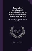 Descriptive Catalogue of Materials Relating to the History of Great Britain and Ireland: From the Roman Period to the Norman Invasion