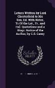 Letters Written by Lord Chesterfield to His Son, Ed. With Notes, Tr.Of the Lat., Fr., and Ital. Quotations and a Biogr. Notice of the Author, by C.S