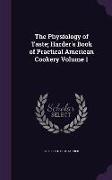 The Physiology of Taste, Harder's Book of Practical American Cookery Volume 1