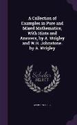 A Collection of Examples in Pure and Mixed Mathematics, with Hints and Answers, by A. Wrigley and W.H. Johnstone. by A. Wrigley
