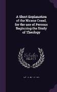 A Short Explanation of the Nicene Creed, for the Use of Persons Beginning the Study of Theology