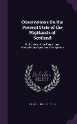 Observations on the Present State of the Highlands of Scotland: With a View of the Causes and Probable Consequences of Emigration