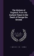 The History of England, from the Earliest Times to the Death of George the Second