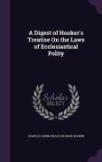 A Digest of Hooker's Treatise On the Laws of Ecclesiastical Polity
