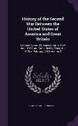 History of the Second War Between the United States of America and Great Britain: Declared by Act of Congress, the 18Th of June, 1812, and Concluded b