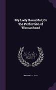 My Lady Beautiful, Or the Perfection of Womanhood