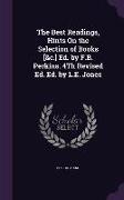 The Best Readings, Hints On the Selection of Books [&c.] Ed. by F.B. Perkins. 4Th Revised Ed. Ed. by L.E. Jones