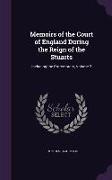 Memoirs of the Court of England During the Reign of the Stuarts: Including the Protectorate, Volume 2