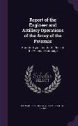 Report of the Engineer and Artillery Operations of the Army of the Potomac: From Its Organization to the Close of the Peninsular Campaign