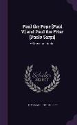 Paul the Pope [Paul V] and Paul the Friar [Paolo Sarpi]: A Story of an Interdict