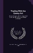 Trading with the Enemy ACT: With the Report on the ACT Submitted to the Senate by the Committee on Commerce