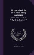 Memorials of the Rev. John Henry Anderson: A Selection From His Sermons, Lectures and Speeches, With a Brief Memoir by T.D. Anderson
