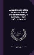 Annual Report of the Superintendent of Public Instruction, of the State of New-York, Volume 23