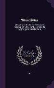 Titus Livius: Selections from the First Five Books, Together with the Twenty-First and the Twenty-Second Books Entire