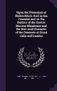 Upon the Formation of Hydrochloric Acid in the Foveolae and on the Surface of the Gastric Mucous Membrane and the Non-Acid Character of the Contents o