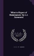 'What to Expect of Shakespeare, ' by J.J. Jusserand