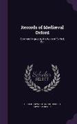 Records of Mediaeval Oxford: Coroners' Inquests, the Walls of Oxford, Etc