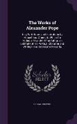The Works of Alexander Pope: Esq. with Notes and Illustrations by Himself and Others. to Which Are Added, a New Life of the Author, an Estimate of