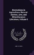 Recreations in Agriculture, Natural-History, Arts, and Miscellaneous Literature, Volume 5