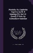 Picciola, Or, Captivity Captive, by M. D Saintine [Tr. by C.F. Gore?], 2 Vols. by X.Boniface-Saintine