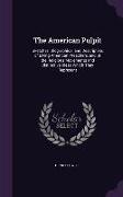 The American Pulpit: Sketches, Biographical and Descriptive, of Living American Preachers, and of the Religious Movements and Distinctive I