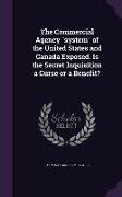 The Commercial Agency System of the United States and Canada Exposed. Is the Secret Inquisition a Curse or a Benefit?