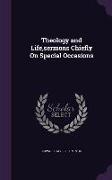 Theology and Life, Sermons Chiefly on Special Occasions
