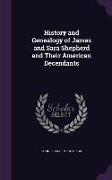 History and Genealogy of James and Sara Shepherd and Their American Decendants