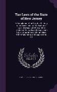 Tax Laws of the State of New Jersey: A Compilation of the Statutes Relating to the Assessment and Collection of Taxes (Revision of 1918) and the Taxat