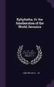 Ephphatha, Or the Amelioration of the World, Sermons
